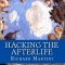 Hacking the Afterlife