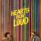 Hearts Beat Loud