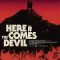 Here Comes the Devil | Ahí va el diablo