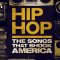 Hip Hop: The Songs That Shook America