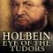 Holbein: Eye of the Tudors