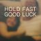 Hold Fast, Good Luck