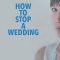 How to Stop a Wedding | Hur man stoppar ett bröllop