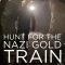 Hunting the Nazi Gold Train