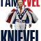 I Am Evel Knievel