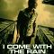 I Come with the Rain