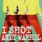 I Shot Andy Warhol