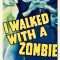 I Walked with a Zombie