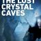 Into the Lost Crystal Caves