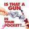 Is That a Gun in Your Pocket?