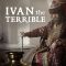 Ivan the Terrible | Iwan der Schreckliche