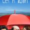 Let It Rain | Parlez-moi de la pluie