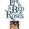 Life Is a Bed of Roses | La vie est un roman