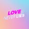 Love Never Lies | Amor con fianza