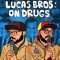 Lucas Brothers: On Drugs