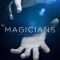 Magicians: Life in the Impossible