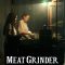 Meat Grinder | เชือดก่อนชิม