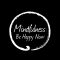 Mindfulness: Be Happy Now