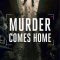 Murder Comes Home