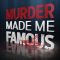 Murder Made Me Famous