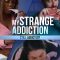 My Strange Addiction: Still Addicted?