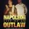 Napoleon: Life of an Outlaw