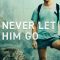 Never Let Him Go