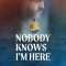 Nobody Knows I’m Here | Nadie sabe que estoy aquí