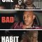 One Bad Habit