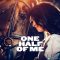 One Half of Me | Aika jonka sain