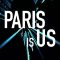 Paris Is Us | Paris est à nous