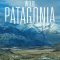 Patagonia: Earth’s Secret Paradise