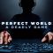 Perfect World: A Deadly Game