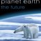 Planet Earth: The Future