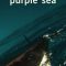 Purple Sea | Das Purpurmeer