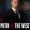 Putin vs the West