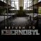 Return to Chernobyl | Powrót do Czarnobyla