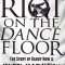 Riot on the Dance Floor