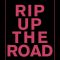 Rip Up The Road