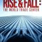 Rise & Fall: The World Trade Center