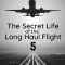 Secret Life of the Long Haul Flight