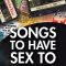 Songs to Have Sex to