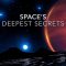 Space’s Deepest Secrets