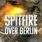 Spitfire Over Berlin