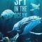 Spy in the Ocean, A Nature Miniseries | Spy in the Ocean