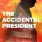 The Accidental President