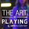 The Art of Playing