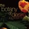 The Botany of Desire