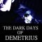 The Dark Days of Demetrius