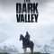 The Dark Valley | Das finstere Tal